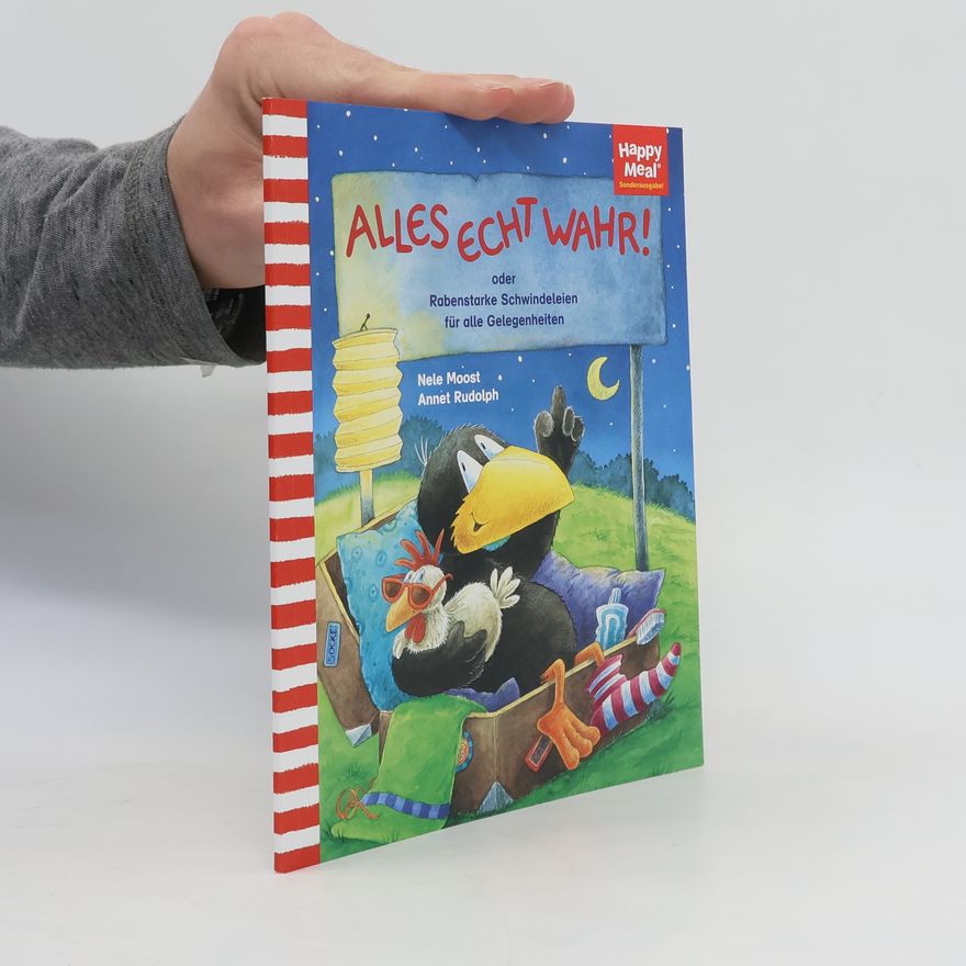 Nele Moost Alles echt wahr! oder Rabenstarke Schwindeleien für alle Gelegenheiten