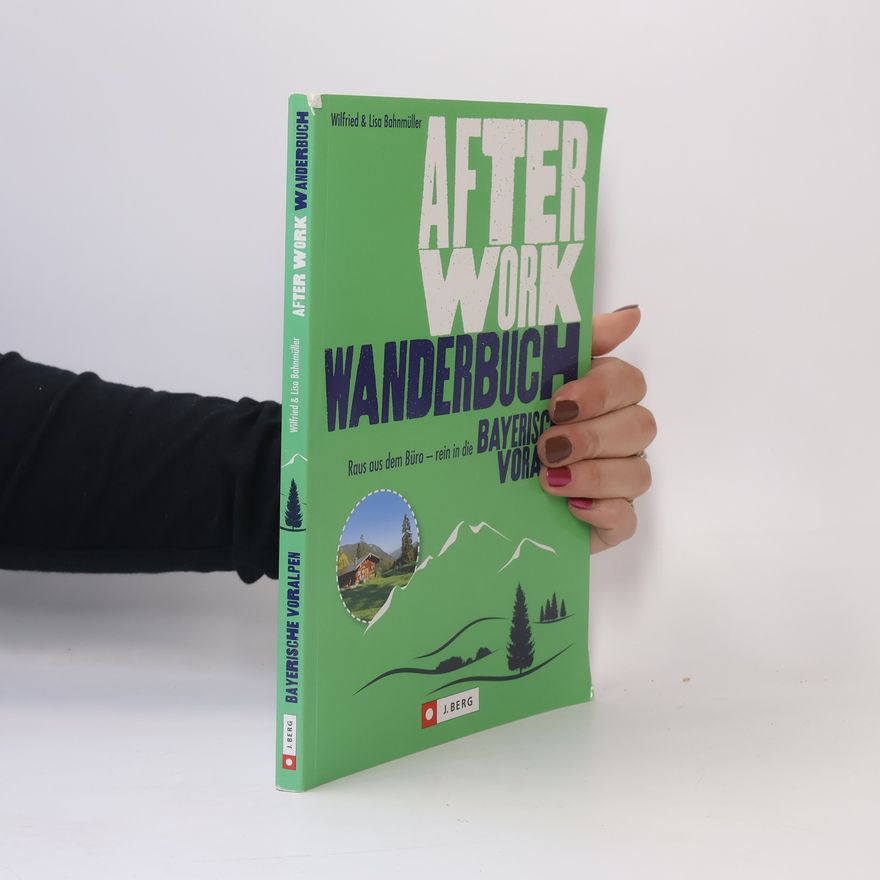 Wilfried Bahnmüller After-Work-Wanderbuch