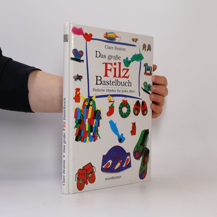 Clare Beaton Das große Filz-Bastelbuch