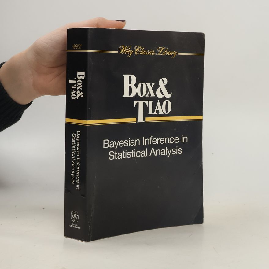 Tiao Wiley Classics Library: Bayesian Inference in Statistical Analysis