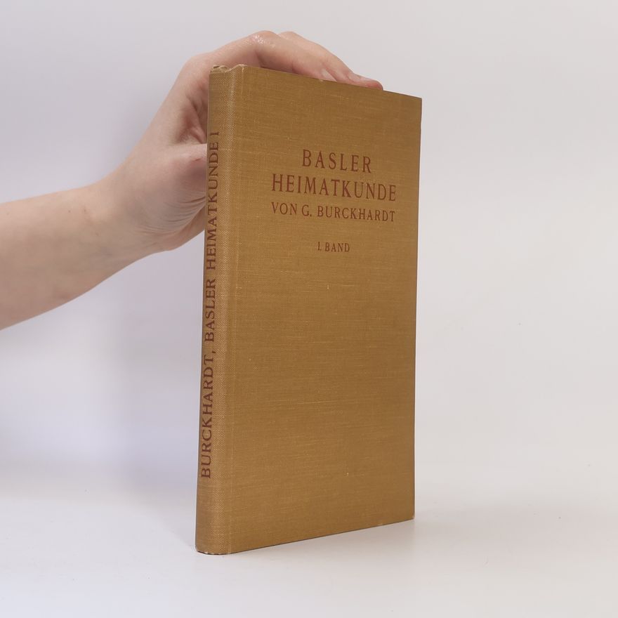 G. Burckhardt Basler Heimatkunde. I. Band