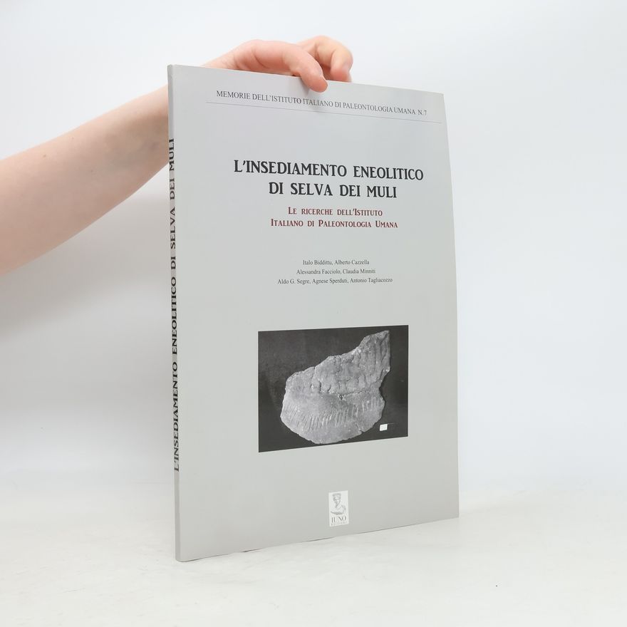 Autorenkollektiv L'insediamento neolitico di Selva dei Muli. Le ricerche dell'istituto italiano di paleontologia umana