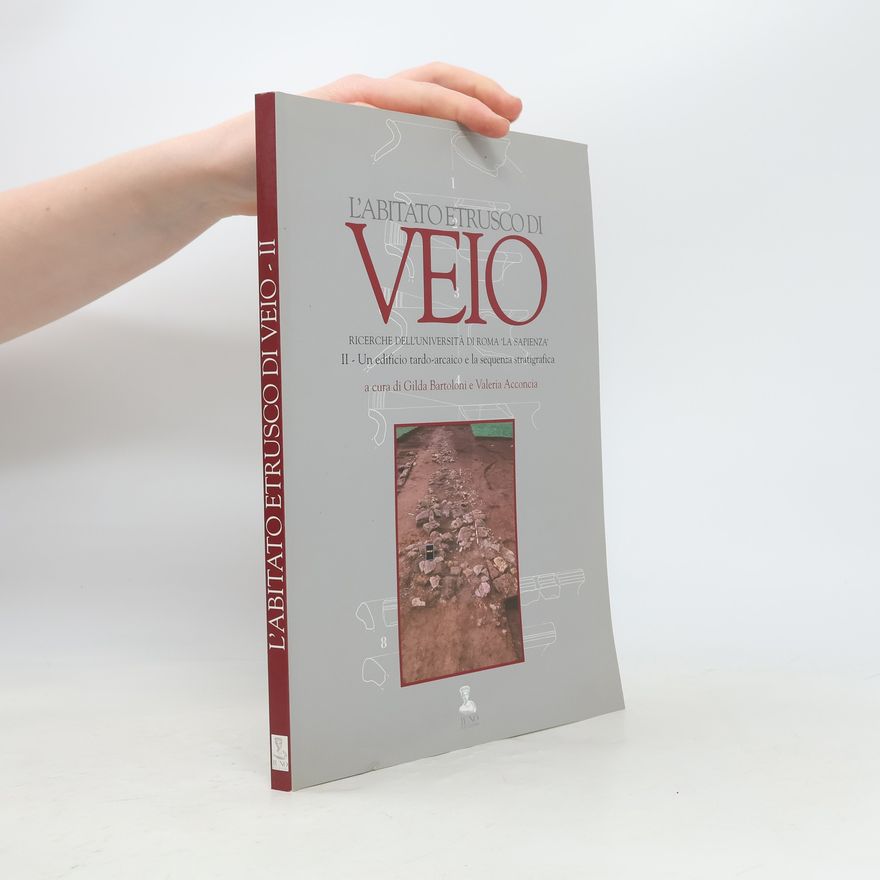Valeria Acconcia L'abitato etrusco di Veio: Un edificio tardo-arcaico e la sequenza stratigrafica