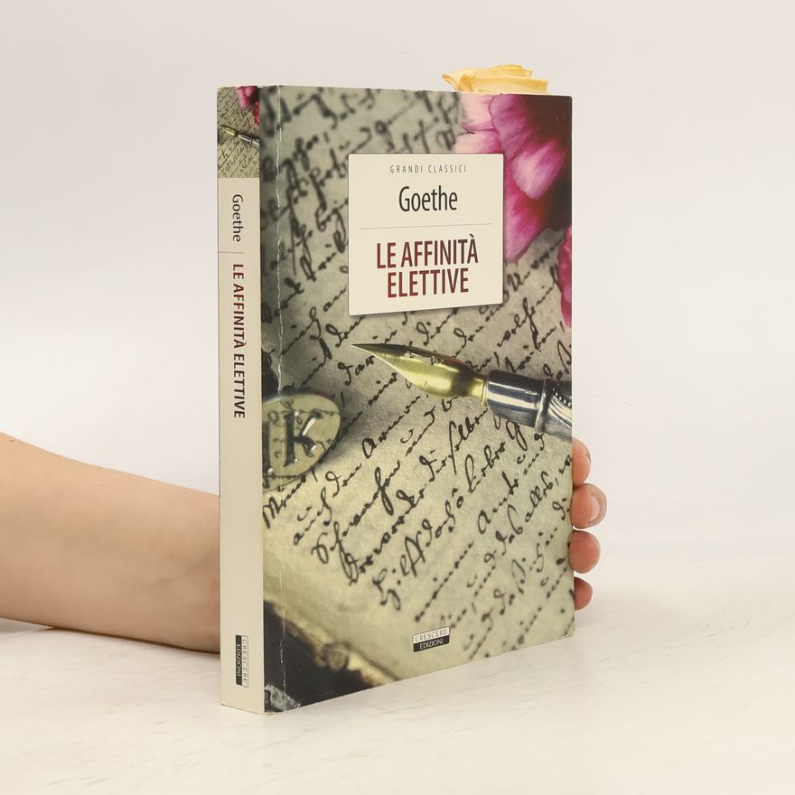 Johann Wolfgang von Goethe Grandi Classici: Le affinità elettive. Ediz. integrale. Con Segnalibro