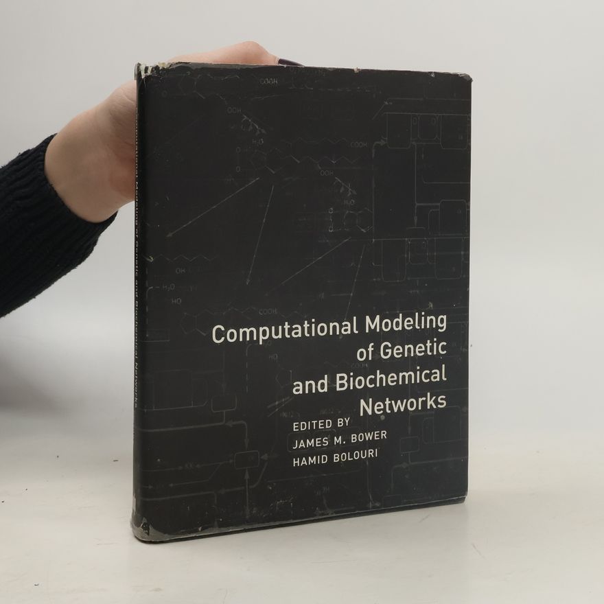 James M. Bower Computational Molecular Biology: Computational Modeling of Genetic and Biochemical Networks