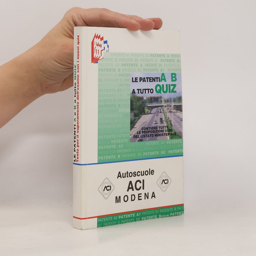 Luciana Bottoli Le patenti A e B a Tutto quiz. Contiene tute le proposizioni vere del listato ministeriale