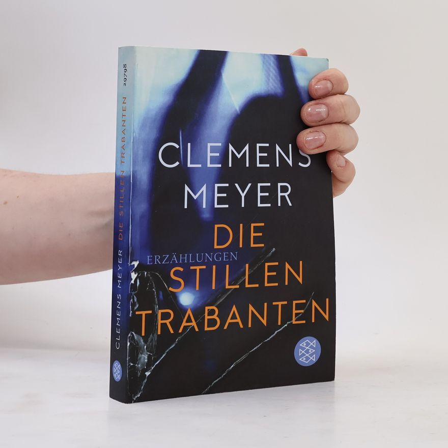 Clemens Meyer Die stillen Trabanten