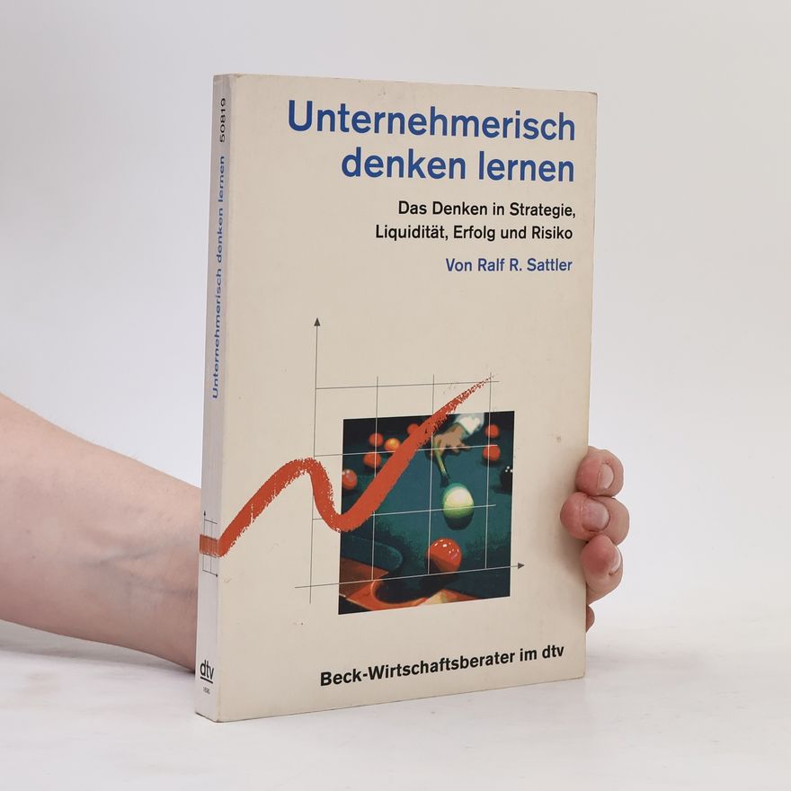 Ralf R. Sattler Beck-Wirtschaftsberater: Unternehmerisch denken lernen