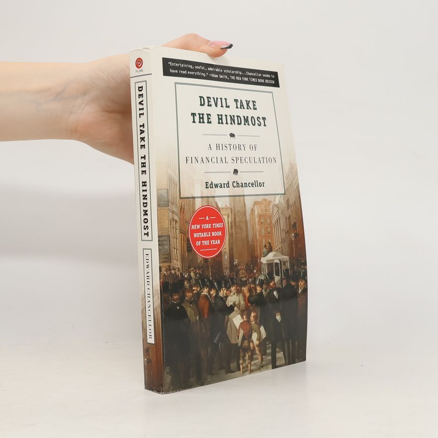 Edward Chancellor Devil Take the Hindmost: A History of Financial Speculation
