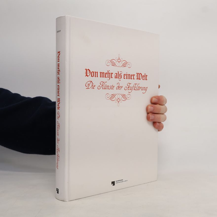 Jörg Völlnagel Von mehr als einer Welt - Die Künste der Aufklärung