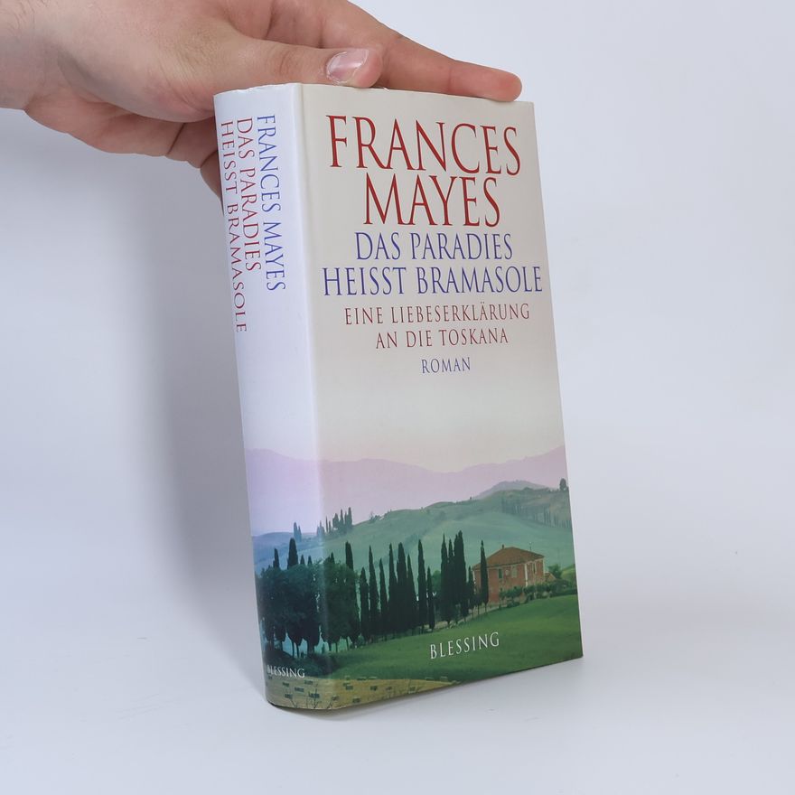 Frances Mayes Das Paradies heisst Bramasole