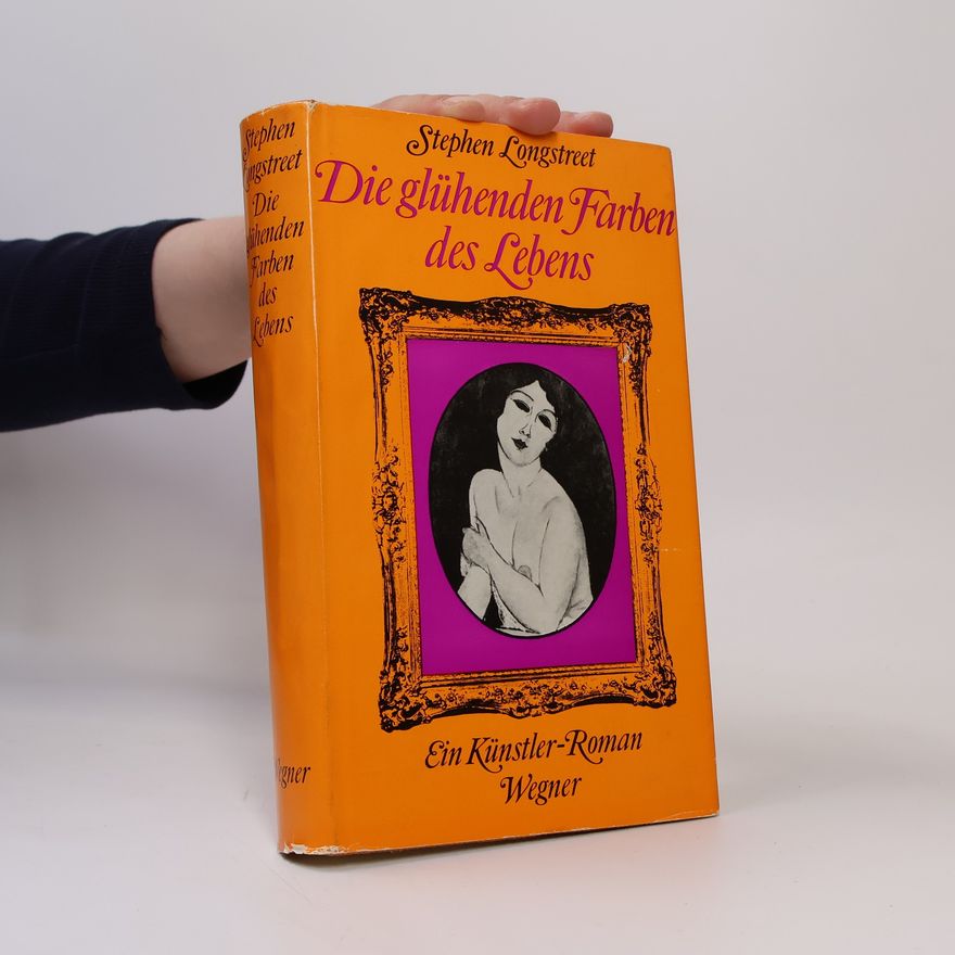 Stephen Longstreet Die glühenden Farben des Lebens
