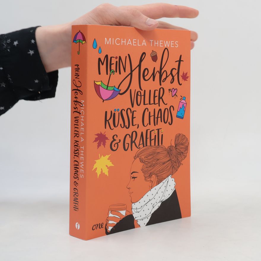Michaela Thewes Mein Herbst voller Küsse, Chaos und Graffiti. Eine Herzensgeschichte über Freundschaft, Zusammenhalt und Liebeswirrwarr ab 12