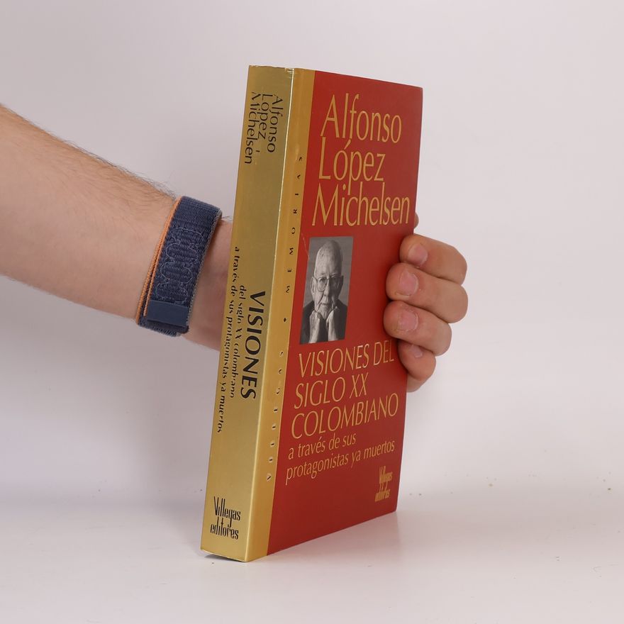 Alfonso López Michelsen Memorias: Visiones del siglo XX colombiano