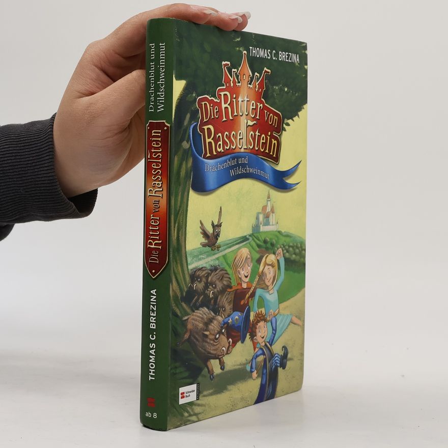 Thomas Brezina Die Ritter von Rasselstein. Drachenblut und Wildschweinmut