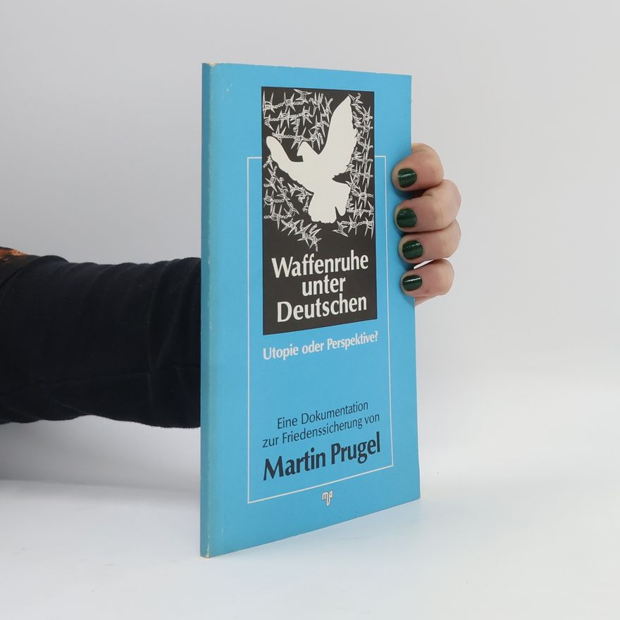 Martin Prugel Waffenruhe unter Deutschen - Utopie oder Perspektive?