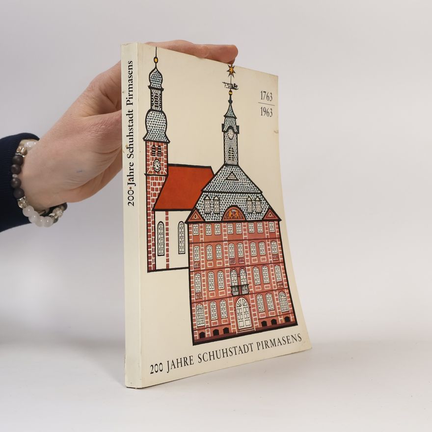 Autorenkollektiv 200 Jahre Schuhstadt Pirmasens 1763-1963