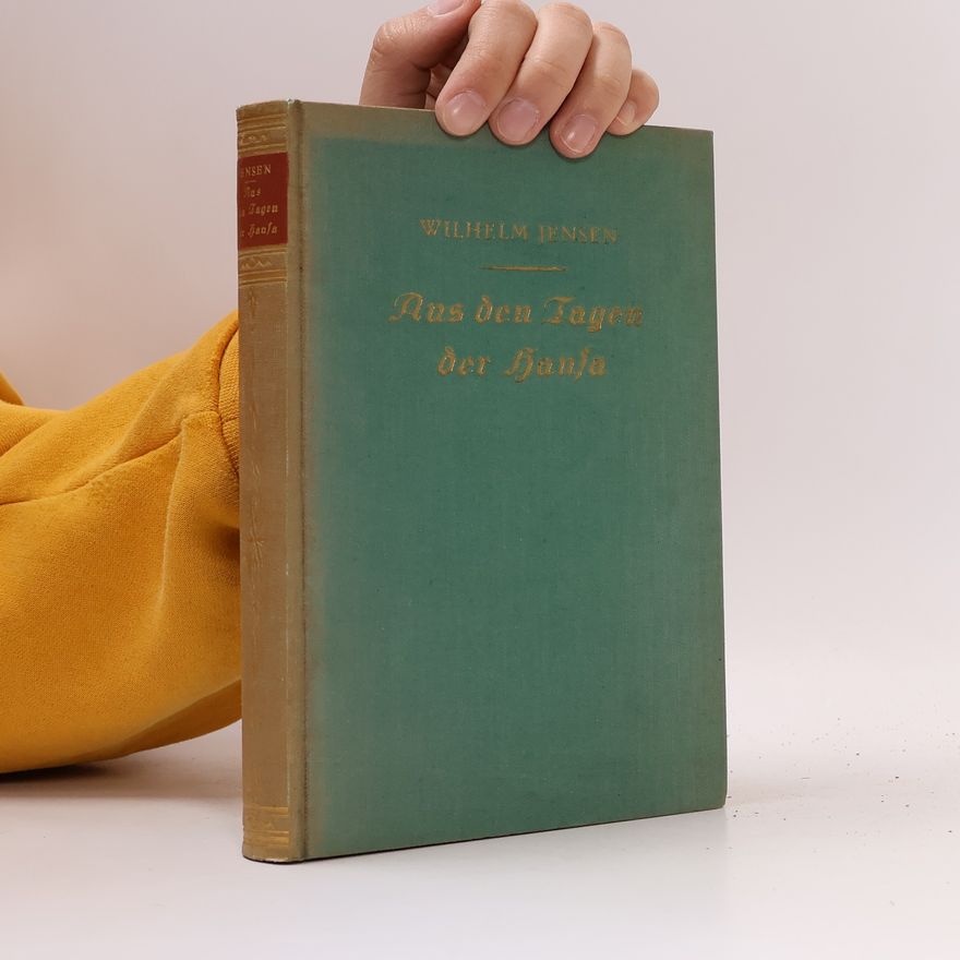 Wilhelm Jensen Aus den Tagen der Hansa
