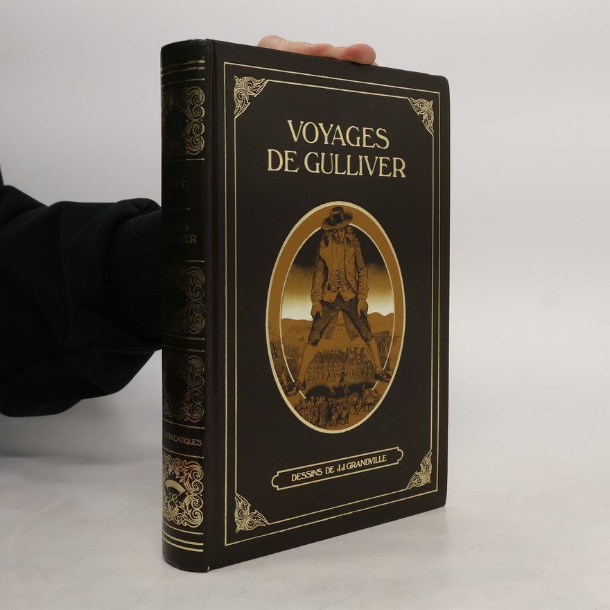 J. J. Grandville Voyages de Gulliver dans des contrées lointaines : texte intégral illustré