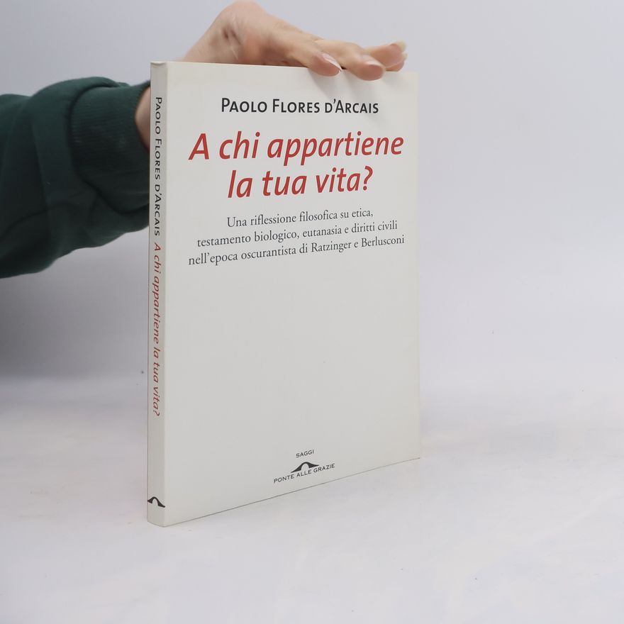 Paolo Flores d’Arcais Saggi: A chi appartiene la tua vita?