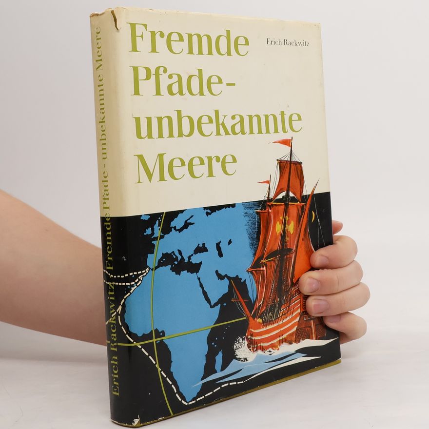 Erich Rackwitz Fremde Pfade - unbekannte Meere