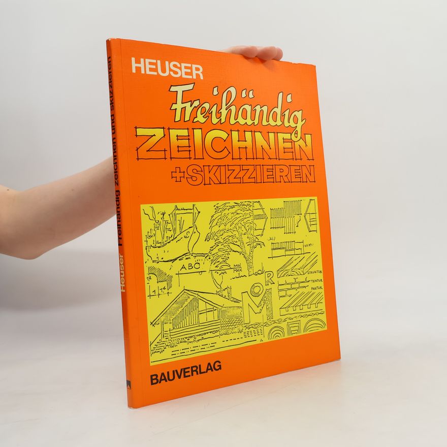 Karl Christian Heuser Freihändig Zeichnen und Skizzieren