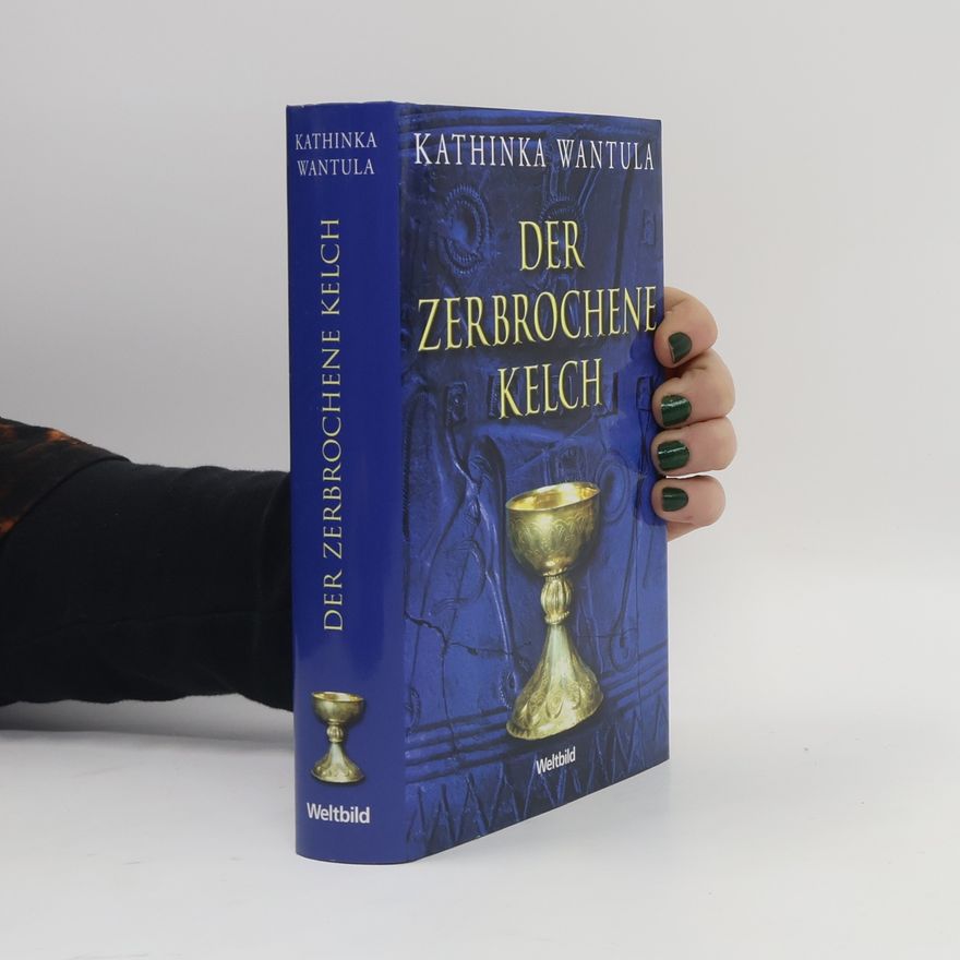 Kathinka Wantula Der zerbrochene Kelch