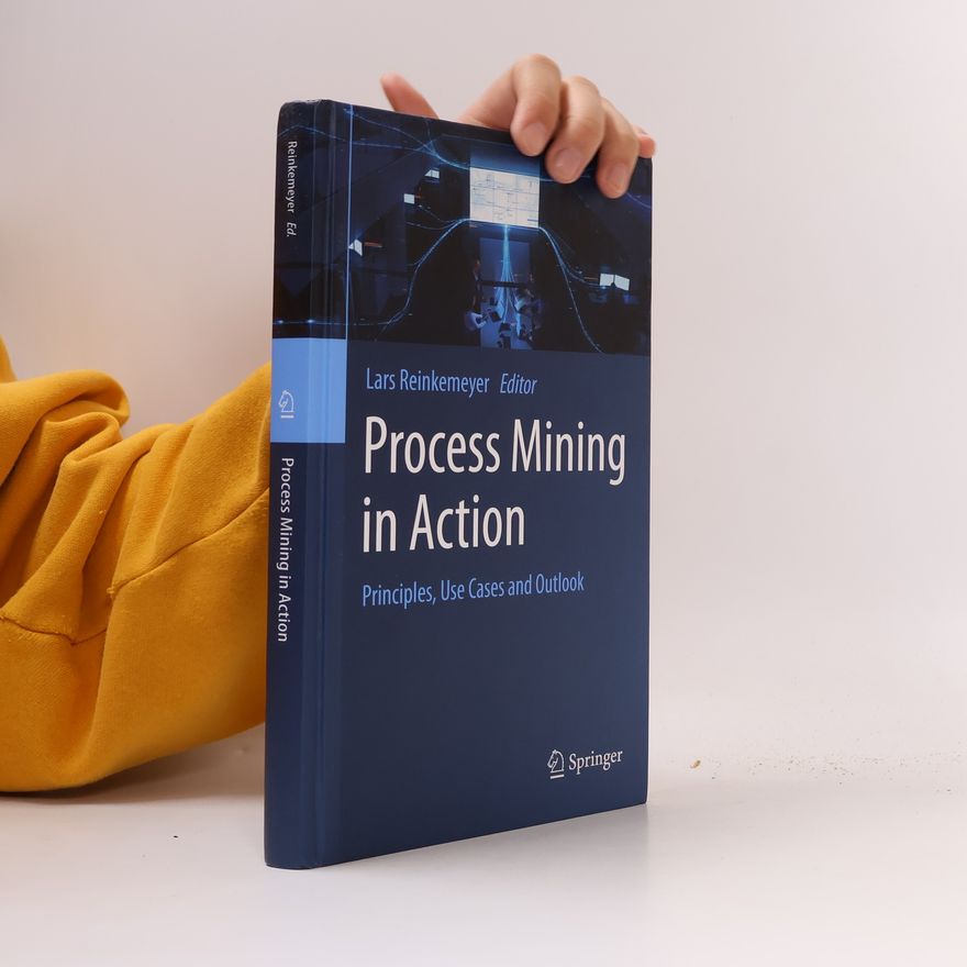 Lars Reinkemeyer Process Mining in Action