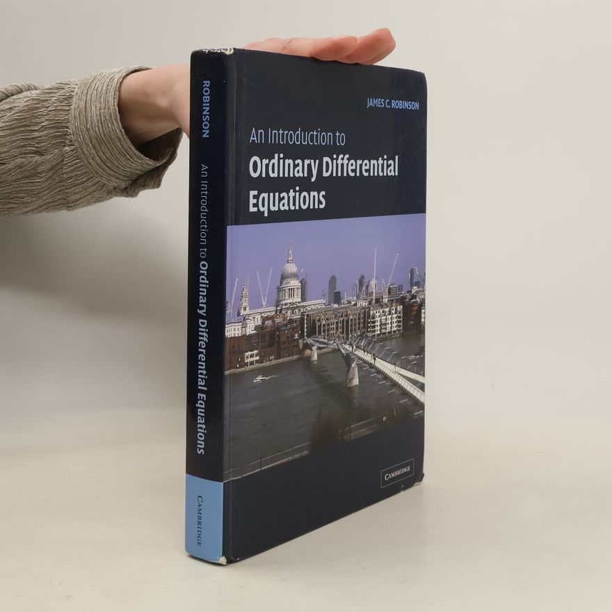 James C. Robinson Cambridge Texts in Applied Mathematics: An Introduction to Ordinary Differential Equations