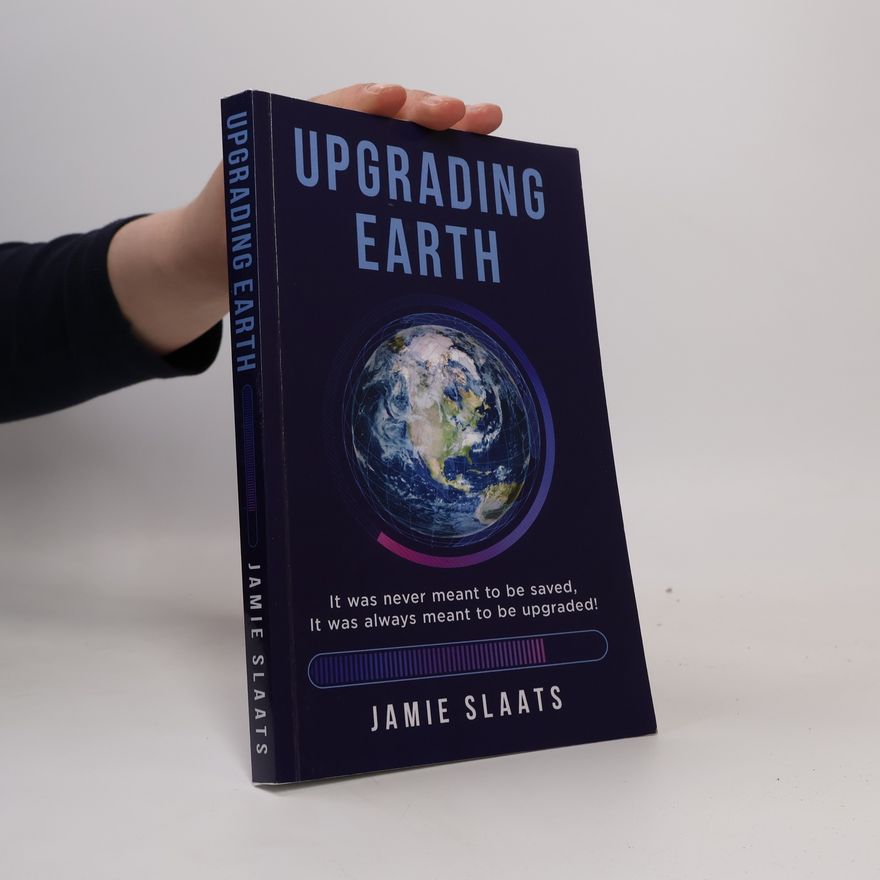 Jamie Slaats Upgrading Earth