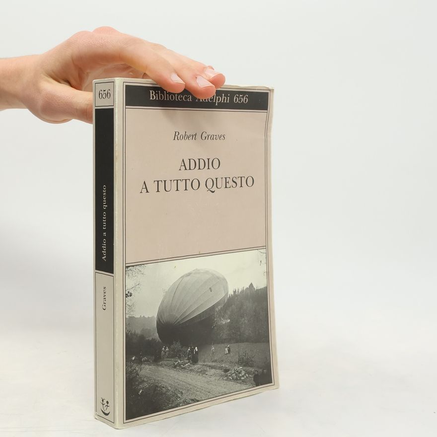Robert Graves Biblioteca Adelphi - 656: Addio a tutto questo