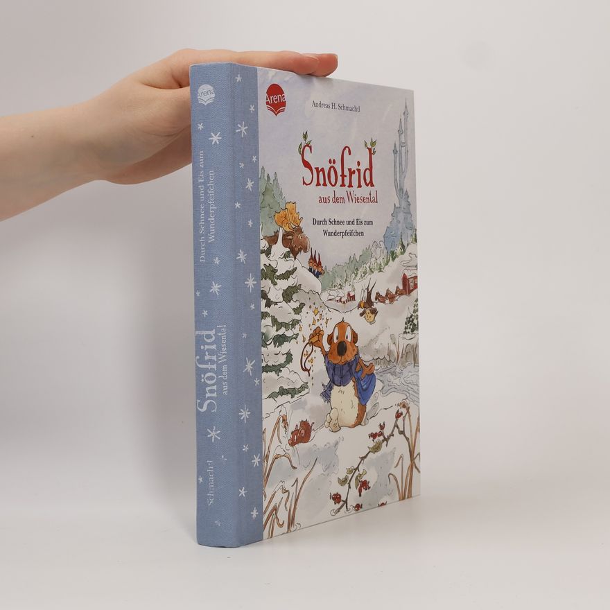 Andreas H. Schmachtl Snöfrid aus dem Wiesental (5). Durch Schnee und Eis zum Wunderpfeifchen