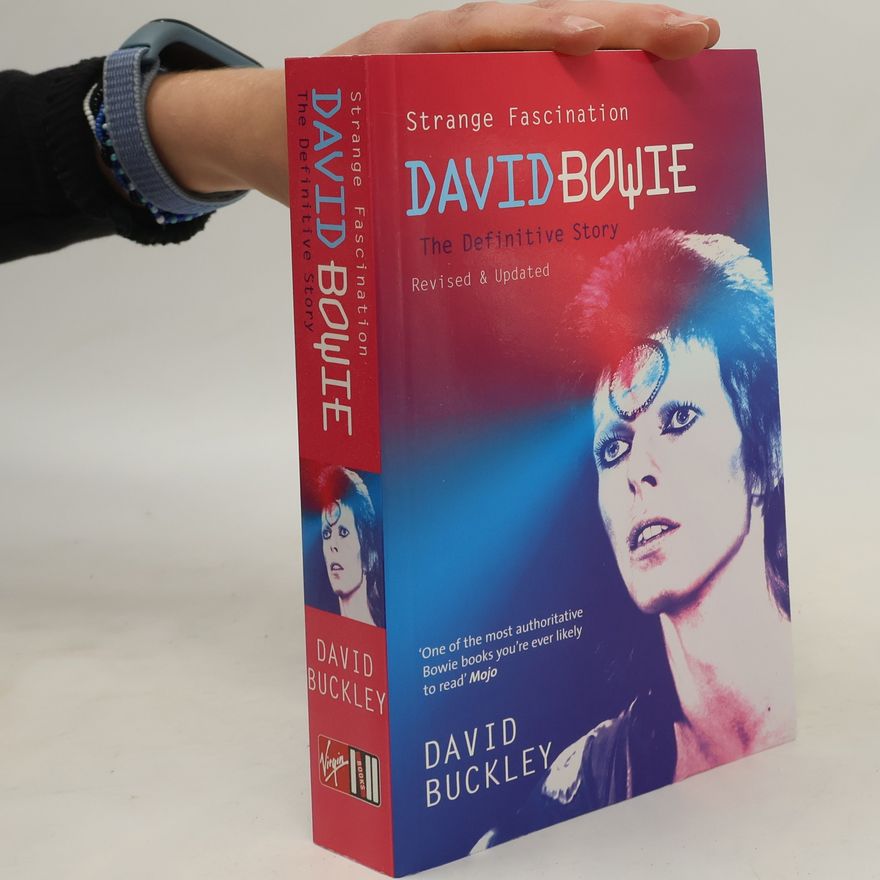David Buckley Strange Fascination: Bowie - The Definitive Story