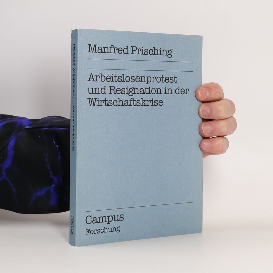 Manfred Prisching Campus Forschung: Arbeitslosenprotest und Resignation in der Wirtschaftskrise