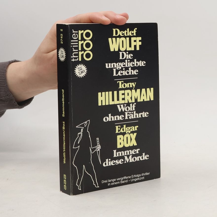 Detlef Wolff Die ungeliebte Leiche; Wolf ohne Fährte; Immer diese Morde. Sammelband