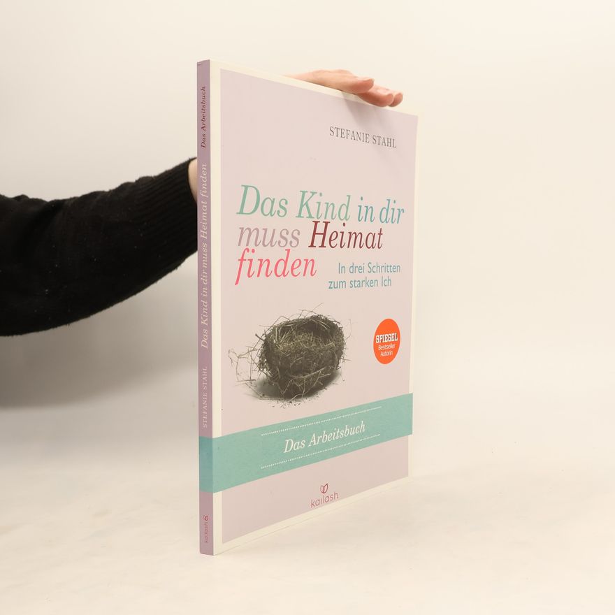 Stefanie Stahl Das Kind in dir muss Heimat finden - Das Arbeitsbuch