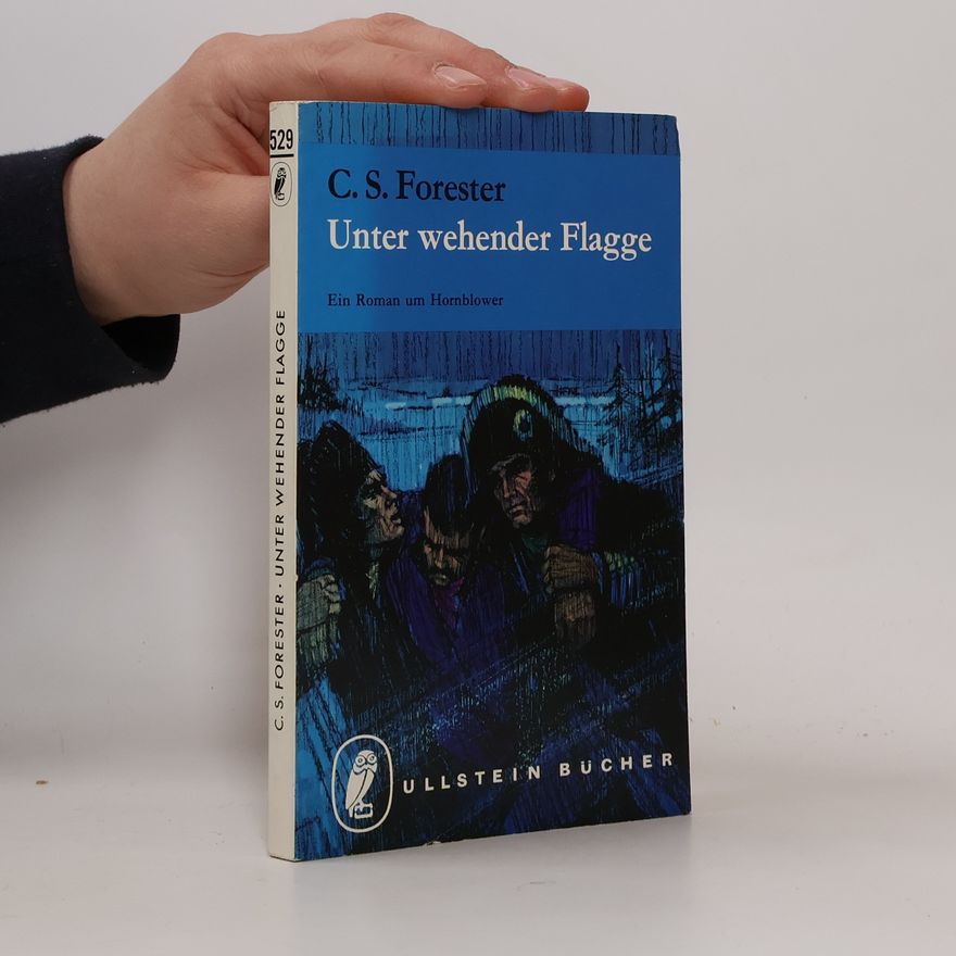 C. S. Forester Unter wehender Flagge