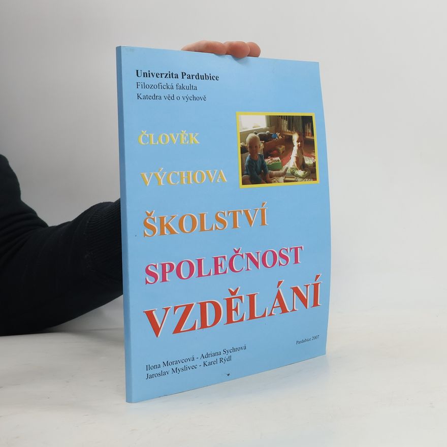 Ilona Moravcová Filozofická fakulta Katedra věd o výchově: Člověk, výchova, školství, společnost, vzdělání