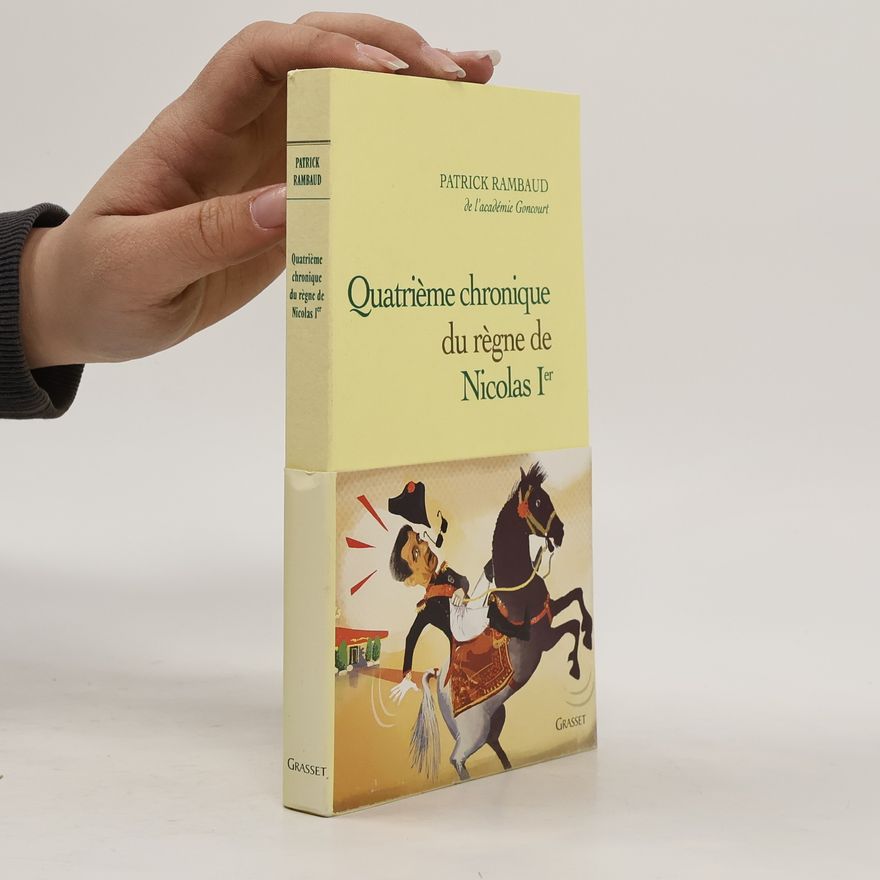 Patrick Rambaud Chroniques du règne de Nicolas Ier 4. Quatrième chronique du règne de Nicolas Ier