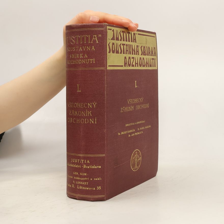 Karel Kizlink Justitia : soustavná sbírka rozhodnutí. Svazek I., Všeobecný zákoník obchodní