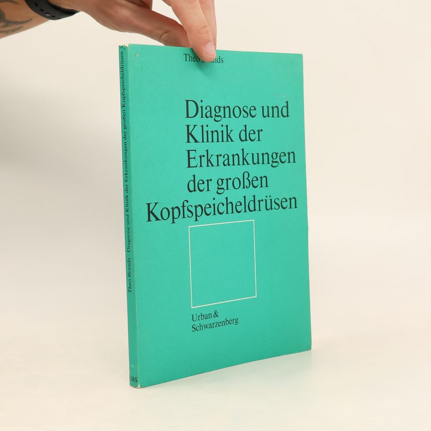 Theo Brands Diagnose und Klinik der Erkrankungen der grossen Kopfspeicheldrüsen