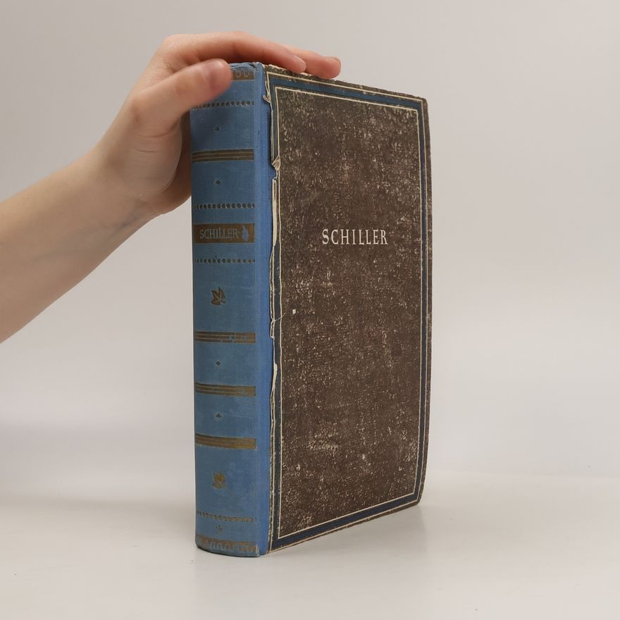 Friedrich Schiller Die Räuber, Kabale und Liebe, Don Carlos, Maria Stuart, Die Braut von Messina, Wilhelm Tell.