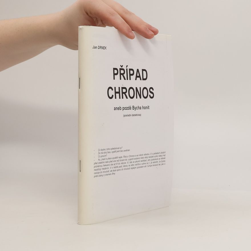 Jan Drnek Případ Chronos aneb pozdě Bycha honit