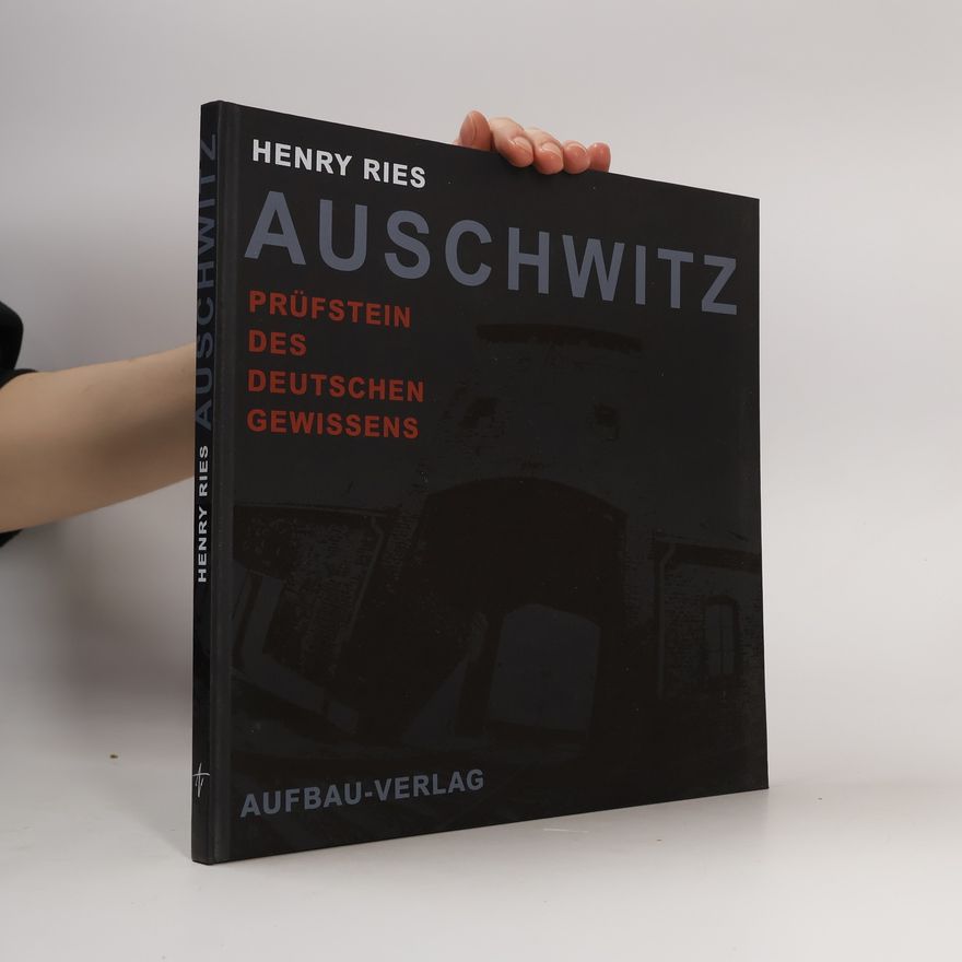 Henry Ries Auschwitz - Prüfstein des deutschen Gewissens