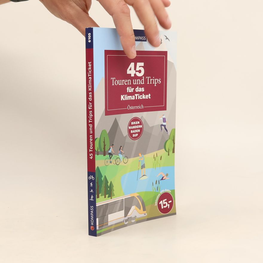 Autorenkollektiv 45 Touren & Trips für das Klimaticket - Österreich