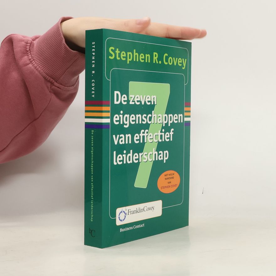 Stephen R. Covey De zeven eigenschappen van effectief leiderschap