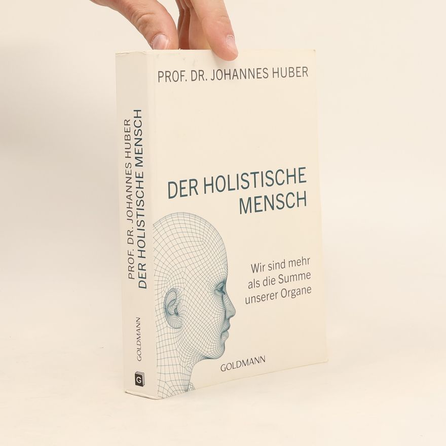 Johannes Huber Der holistische Mensch