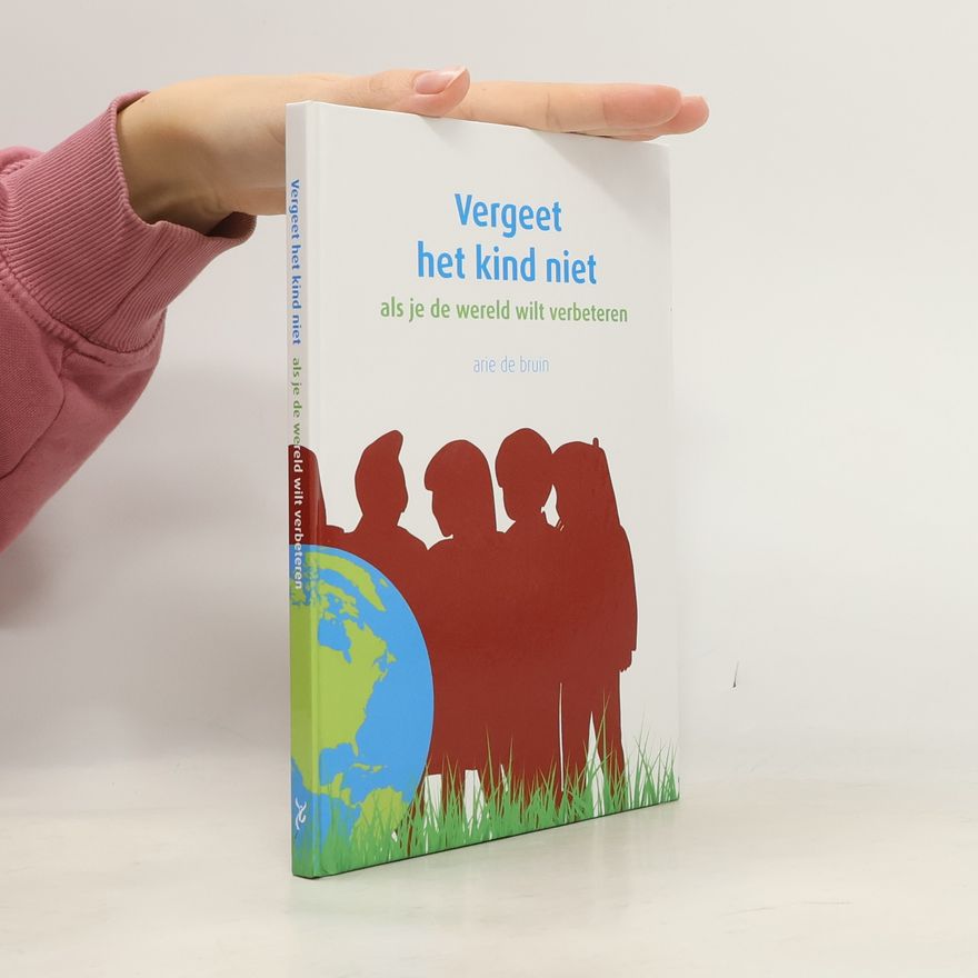 Arie de Bruin Vergeet het kind niet