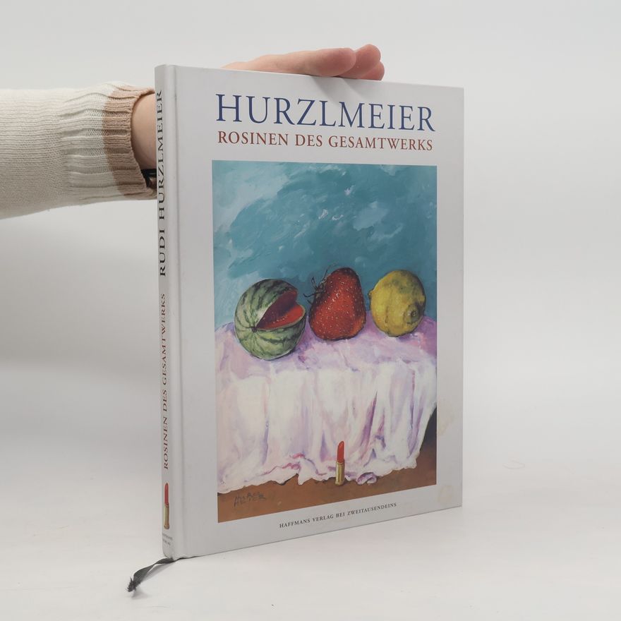 Rudi Hurzlmeier Rosinen des Gesamtwerks