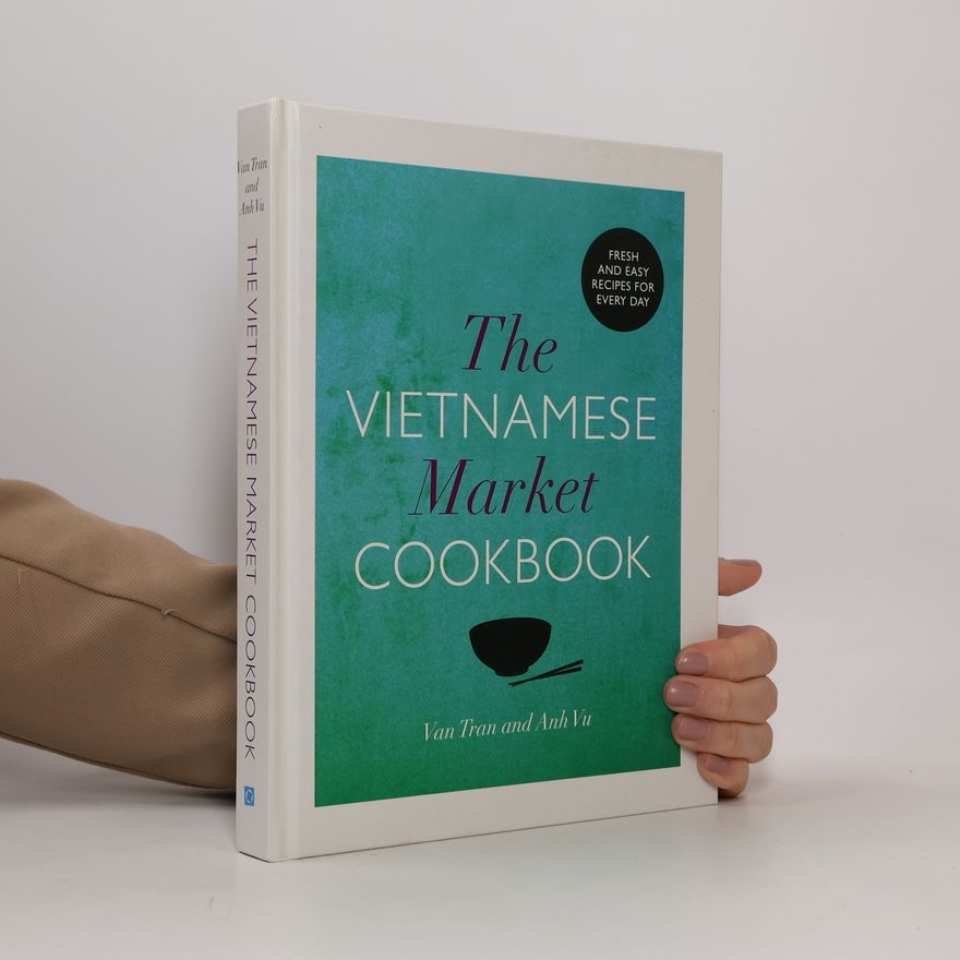 Anh Vu The Vietnamese Market Cookbook